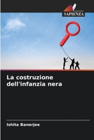 La costruzione dell'infanzia nera 6205832828 Book Cover