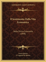 Il Sentimento Della Vita Economica: Nella Divina Commedia (1898) 1168350263 Book Cover