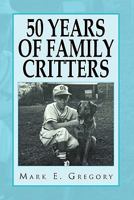 50 Years of Family Critters 1453556060 Book Cover