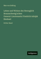 Leben und Wirken des Herzoglich Braunschweig'schen General-Lieutenants Friedrich Adolph Riedesel: Dritter Band 3563962421 Book Cover