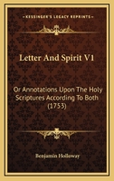 Letter And Spirit V1: Or Annotations Upon The Holy Scriptures According To Both 116606557X Book Cover