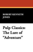 Robert Kenneth Jones' The lure of adventure (Starmont pulp and dime novel studies) 1434496171 Book Cover