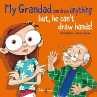 My Grandad Can Draw Anything: BUT, he can't draw hands! 1787115151 Book Cover