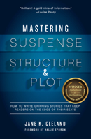 Mastering Suspense, Structure, and Plot: How to Write Gripping Stories That Keep Readers on the Edge of Their Seats 159963967X Book Cover