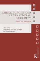 China, Europe and International Security: Interests, Roles, and Prospects 0415532531 Book Cover