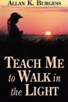 Teach Me to Walk in the Light 1570081808 Book Cover