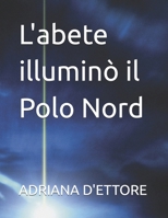 L'abete illuminò il Polo Nord (Italian Edition) B0G6W7XKLP Book Cover