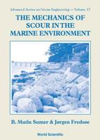 The Mechanics of Scour in the Marine Environment 9810249306 Book Cover