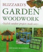 Blizzard's Garden Woodwork: Stylish Outdoor Projects Made Easy 0706375114 Book Cover