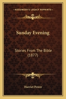 Sunday Evening: Stories From The Bible 1437497179 Book Cover