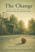 The Change: Between What Was and What Begins B0H151C9NZ Book Cover