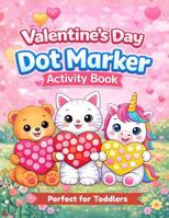 Valentine's Day Dot Marker Activity Book: A Fun and Easy Coloring Book for Toddlers B0GKYKJ25Y Book Cover