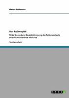 Das Rollenspiel: Unter besonderer Berücksichtigung des Rollenspiels als erlebnisaktivierende Methode 3640285980 Book Cover