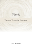 Path: The Art of Organizing Uncertainty 1096647958 Book Cover