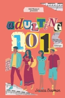 Adulting 101: Everything You Need to Know to Survive and Thrive in the Real World B0CKJVS6QZ Book Cover