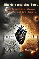 Ein Herz und eine Seele: Die Krankheiten die sie befallen und ihre Heilung - Ein Leitfaden für Muslime (German Edition) B0F7FLL84N Book Cover