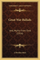 Great War Ballads: And, Myths From Ovid 1164661671 Book Cover