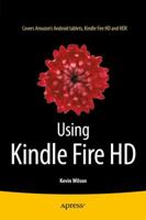 Using Kindle Fire HD 1484205812 Book Cover