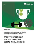 Sport-Testimonials als Influencer im Social-Media-Bereich: Eine empirische Untersuchung der Chancen für Unternehmen und Fußballprofis 3960950810 Book Cover