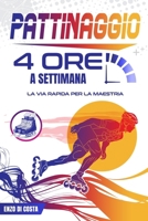 Pattinaggio 4 Ore a Settimana: La Via Rapida per la Maestria (Italian Edition) B0CPTCY6M7 Book Cover