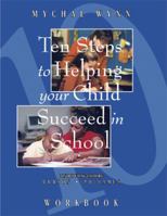 Ten Steps to Helping Your Child Succeed in School (Mychal Wynn on Parenting) (Mychal Wynn on Parenting) 1880463504 Book Cover