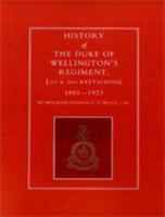 HISTORY OF THE DUKE OF WELLINGTON'S REGIMENT, 1ST AND 2ND BATTALIONS 1881-1923 1847341632 Book Cover
