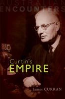 Curtin's Empire (Australian Encounters) 0521146224 Book Cover