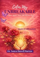 Color My UNBREAKABLE: Pause. Reflect. Grow. One Page at a Time. Quotes & Affirmations 197237902X Book Cover