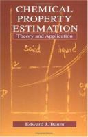 Chemical Property Estimation: Theory and Application 0873719387 Book Cover