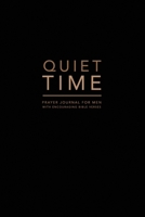 Quiet Time, Prayer Journal for Men, With Encouraging Bible Verses: A simple devotional prayer journal notebook for men 1098962109 Book Cover