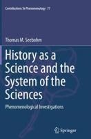 History as a Science and the System of the Sciences: Phenomenological Investigations 3319385038 Book Cover