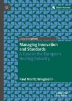 Managing Innovation and Standards: A Case in the European Heating Industry 3030015319 Book Cover