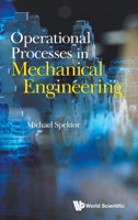 Operational Processes in Mechanical Engineering 9811277729 Book Cover