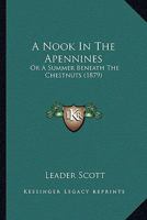 A Nook In The Apennines: Or A Summer Beneath The Chestnuts 1240957793 Book Cover