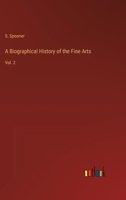 A Biographical History of the Fine Arts: Vol. 2 3368183796 Book Cover