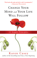 Change Your Mind And Your Life Will Follow: 12 Simple Principles 1573242136 Book Cover