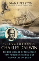 The Evolution of Charles Darwin: The Epic Voyage of the Beagle That Forever Changed Our View of Life on Earth 0802160182 Book Cover