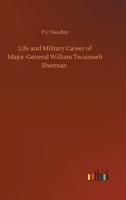 Life and Military Career of Major-General William Tecumseh Sherman 9356905568 Book Cover