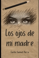 Los ojos de mi madre (Spanish Edition) B0FH5H4PCG Book Cover