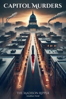 Capitol Murders: The Madison Ripper B0F93TGB3M Book Cover