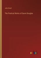 The Poetical Works of Gavin Douglas 3368836145 Book Cover
