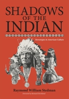 Shadows of the Indian: Stereotypes in American Culture 0806119632 Book Cover