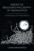 Simone de Beauvoir's Philosophy of Individuation: The Problem of the Second Sex 1474444121 Book Cover