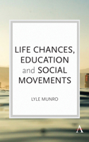 Life Chances, Education and Social Movements 1783089946 Book Cover