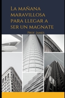 La mañana maravillosa para llegar a ser un magnate B09R3GHV7F Book Cover