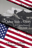 The Other Side of Glory: A Cop in Patton's Third Army 1500545902 Book Cover