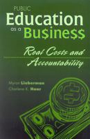 Public Education as a Business; Real Costs and Accountability 0810847191 Book Cover