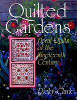 Quilted Gardens: Floral Quilts of the Nineteenth Century (Hobbies - Needlework & Quilting) 1558532722 Book Cover