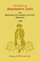 The Particular Assessment Lists For Baltimore And Carroll Counties, 1798 158549092X Book Cover