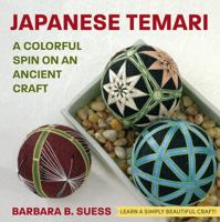 Japanese Temari: A Colorful Spin on an Ancient Craft 164837168X Book Cover